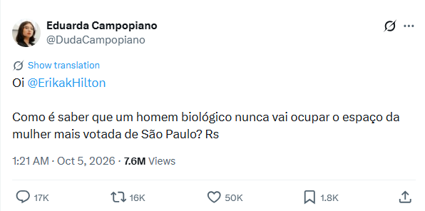 A deputada Eduarda Campopiano publicou em seu X: “Oi @ErikaHilton. Como é saber que um homem biológico nunca vai ocupar o espaço da mulher mais votada de São Paulo? Rs.”